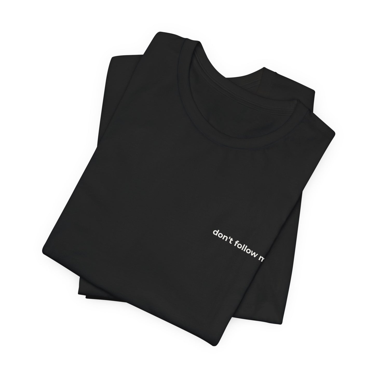 'Don't Follow Me' Tee