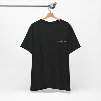 'Don't Follow Me' Tee