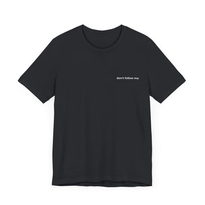 'Don't Follow Me' Tee
