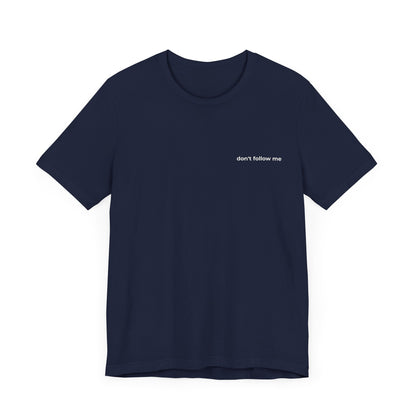 'Don't Follow Me' Tee