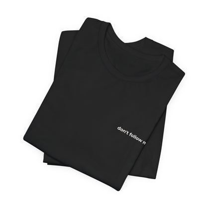 'Don't Follow Me' Tee