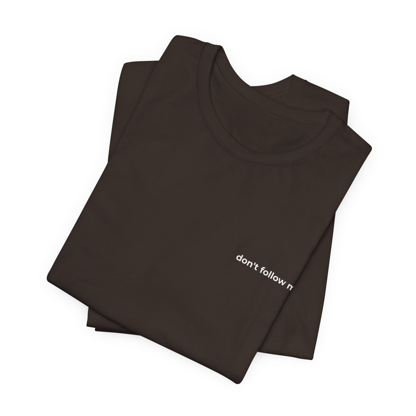 'Don't Follow Me' Tee