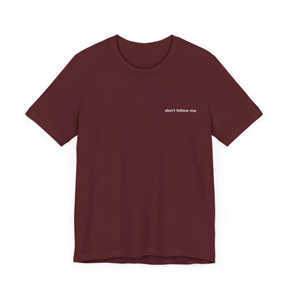 'Don't Follow Me' Tee