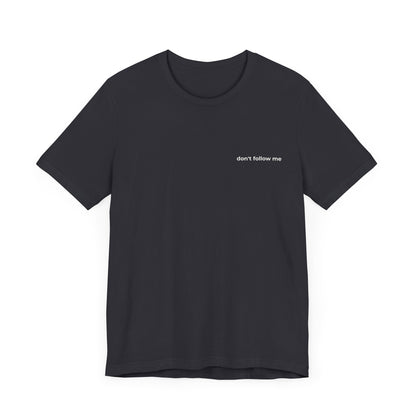 'Don't Follow Me' Tee