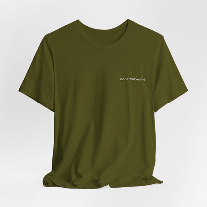 'Don't Follow Me' Tee
