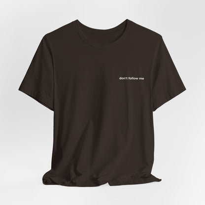 'Don't Follow Me' Tee